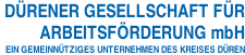 DÜRENER GESELLSCHAFT FÜR  ARBEITSFÖRDERUNG mbH EIN GEMEINNÜTZIGES UNTERNEHMEN DES KREISES DÜREN